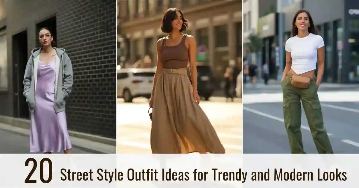 Street Style Outfit Ideas for Trendy and Modern Looks